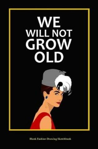 Cover of We Will Not Grow Old