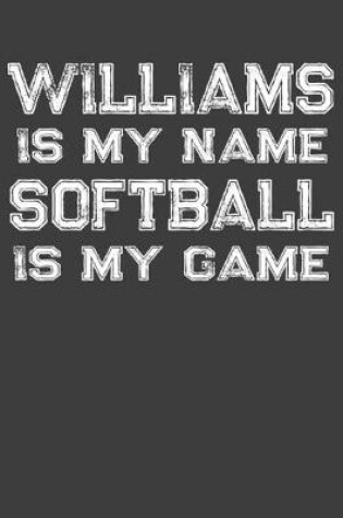 Cover of Williams Is My Name Softball Is My Game