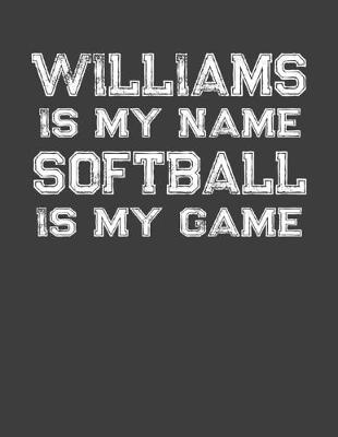 Book cover for Williams Is My Name Softball Is My Game