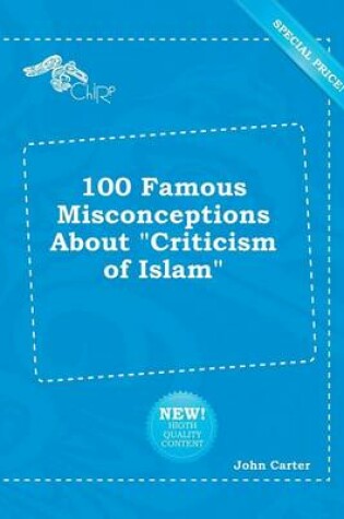 Cover of 100 Famous Misconceptions about Criticism of Islam