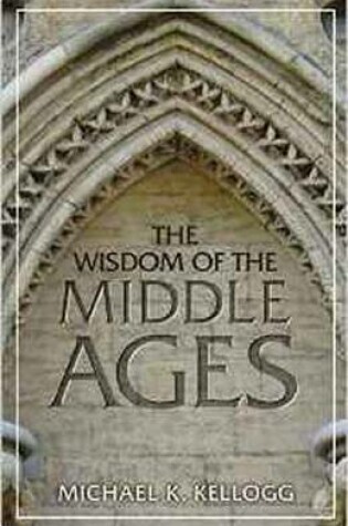 Cover of The Wisdom of the Middle Ages