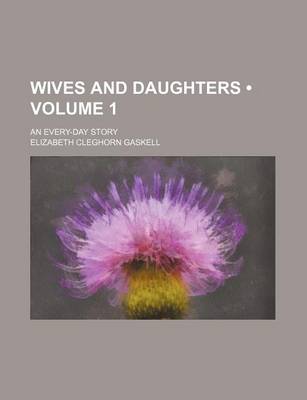 Book cover for Wives and Daughters (Volume 1); An Every-Day Story