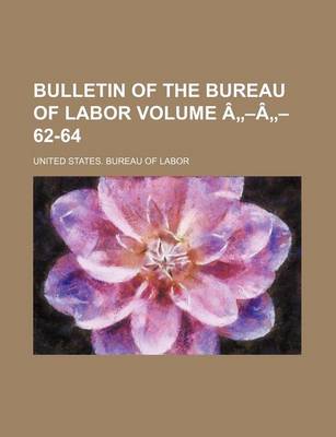 Book cover for Bulletin of the Bureau of Labor Volume a -A - 62-64