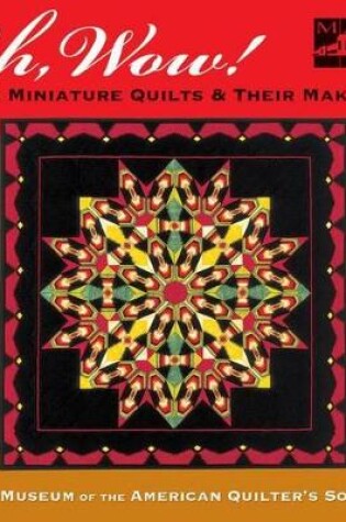 Cover of Oh, Wow! the Miniature Quilts & Their Makers