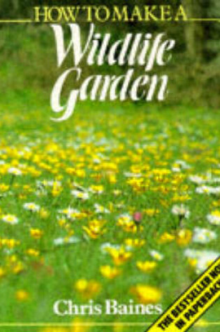 Cover of How to Make a Wild Life Garden