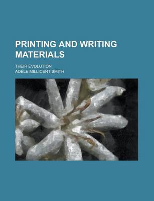 Book cover for Printing and Writing Materials; Their Evolution