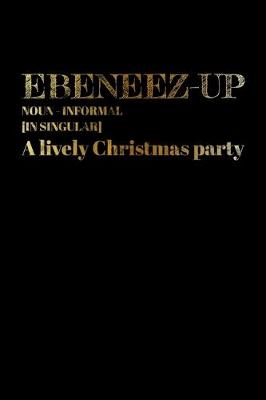 Book cover for Ebeneez Up Noun Informal In Singular A Lively Christmas Party