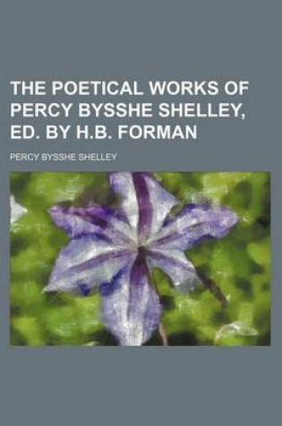 Cover of The Poetical Works of Percy Bysshe Shelley, Ed. by H.B. Forman