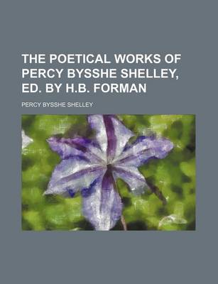 Book cover for The Poetical Works of Percy Bysshe Shelley, Ed. by H.B. Forman