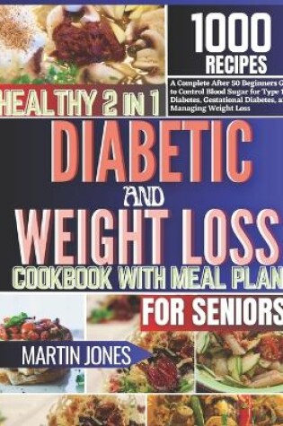 Cover of Healthy 2 in 1 Diabetic and Weight Loss Cookbook with Meal Plan for Seniors