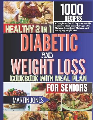 Book cover for Healthy 2 in 1 Diabetic and Weight Loss Cookbook with Meal Plan for Seniors