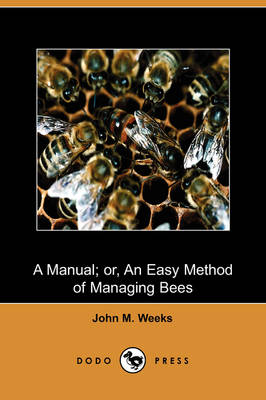 Book cover for A Manual; Or, an Easy Method of Managing Bees (Dodo Press)