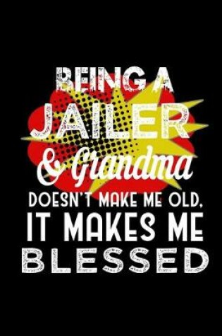 Cover of Being jailer & grandma doesn't make me old, it makes me blessed