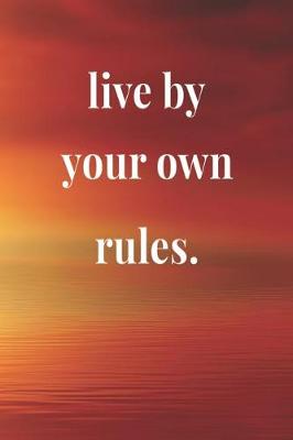 Book cover for Live By Your Own Rules