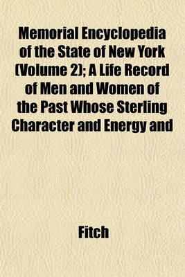 Book cover for Memorial Encyclopedia of the State of New York (Volume 2); A Life Record of Men and Women of the Past Whose Sterling Character and Energy and