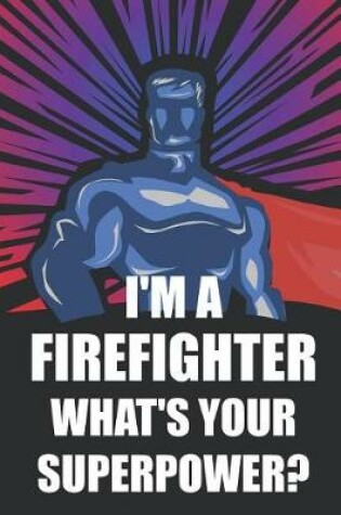 Cover of I'm a Firefighter What's Your Superpower?