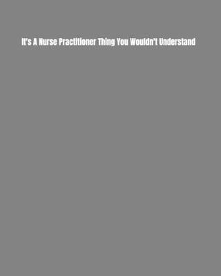 Book cover for It's A Nurse Practitioner Thing You Wouldn't Understand