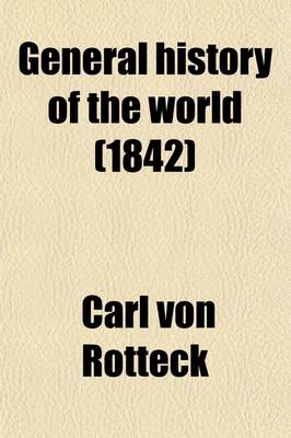 Book cover for General History of the World (Volume 2); From the Earliest Times Until the Year 1831