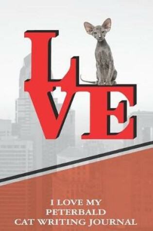 Cover of I Love My Peterbald Cat Writing Journal