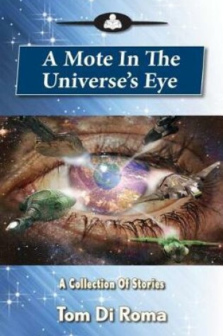 Cover of A Mote In The Universe's Eye