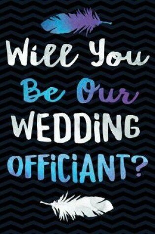 Cover of Will You Be Our Wedding Officiant?