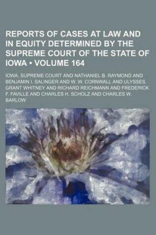 Cover of Reports of Cases at Law and in Equity Determined by the Supreme Court of the State of Iowa (Volume 164)