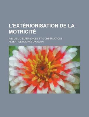 Book cover for L'Exteriorisation de La Motricite; Recueil D'Experiences Et D'Observations