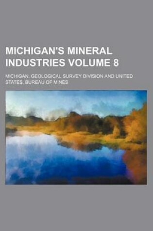 Cover of Michigan's Mineral Industries Volume 8