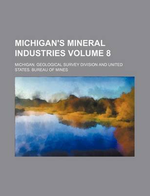 Book cover for Michigan's Mineral Industries Volume 8