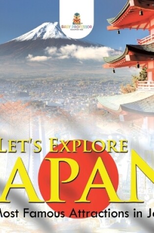 Cover of Let's Explore Japan (Most Famous Attractions in Japan)