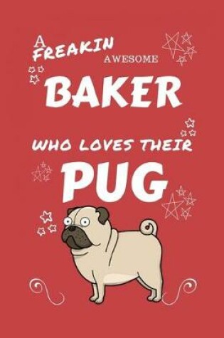 Cover of A Freakin Awesome Baker Who Loves Their Pug