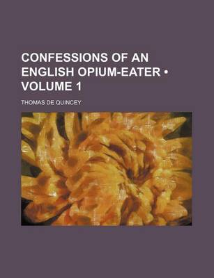 Book cover for Confessions of an English Opium-Eater (Volume 1)