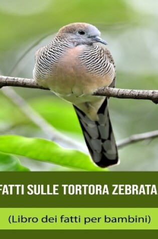 Cover of Fatti sulle Tortora zebrata (Libro dei fatti per bambini)