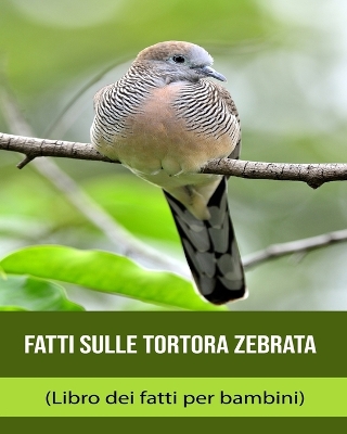 Book cover for Fatti sulle Tortora zebrata (Libro dei fatti per bambini)