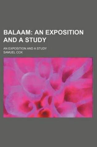 Cover of Balaam; An Exposition and a Study. an Exposition and a Study