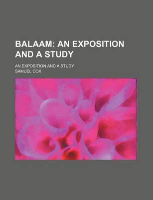 Book cover for Balaam; An Exposition and a Study. an Exposition and a Study