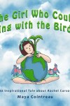 Book cover for The Girl Who Could Sing with the Birds - An Inspirational Tale about Rachel Carson