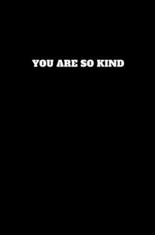 Cover of You Are So Kind