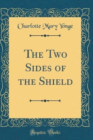 Cover of The Two Sides of the Shield (Classic Reprint)