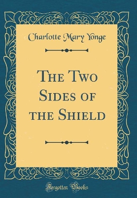 Book cover for The Two Sides of the Shield (Classic Reprint)