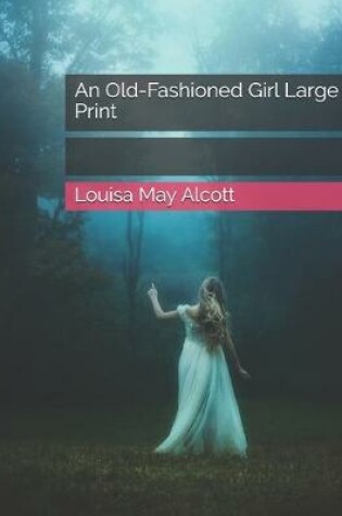 Cover of An Old-Fashioned Girl Large Print