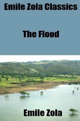 Cover of Emile Zola Classics: The Flood