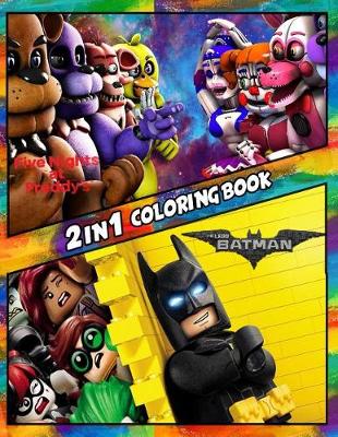 Book cover for 2 in 1 Coloring Book Five Nights at Freddy`s and Lego Batman