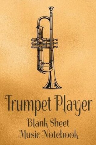 Cover of Trumpet Player Blank Sheet Music Notebook