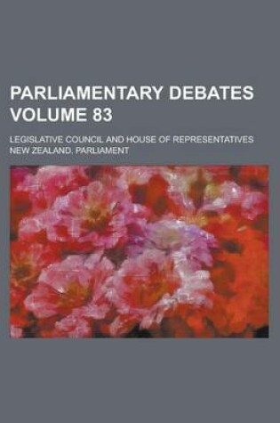 Cover of Parliamentary Debates; Legislative Council and House of Representatives Volume 83