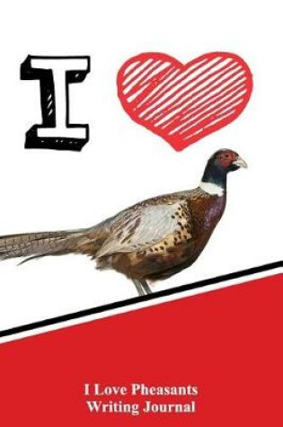 Cover of I Love Pheasants Writing Journal