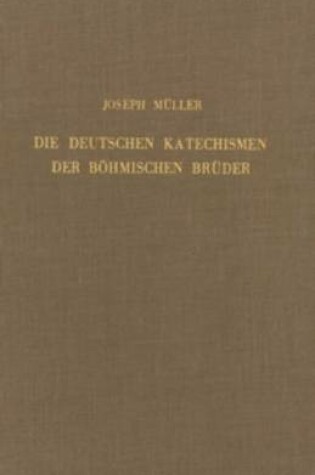 Cover of Die deutschen Katechismen der boehmischen Bruder