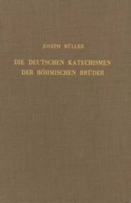 Book cover for Die deutschen Katechismen der boehmischen Bruder