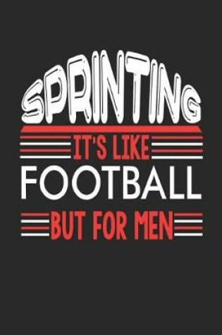 Cover of Sprinting It's Like Football But For Men