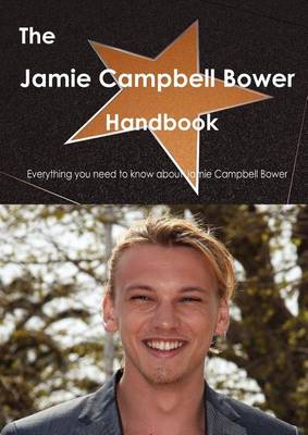 Book cover for The Jamie Campbell Bower Handbook - Everything You Need to Know about Jamie Campbell Bower